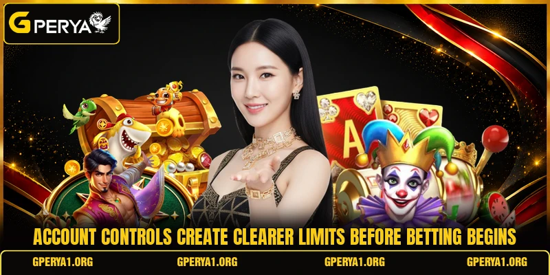 Account controls create clearer limits before betting begins Account controls create clearer limits before betting begins