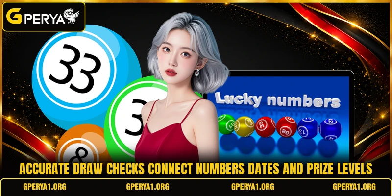 Accurate draw checks connect numbers dates and prize levels