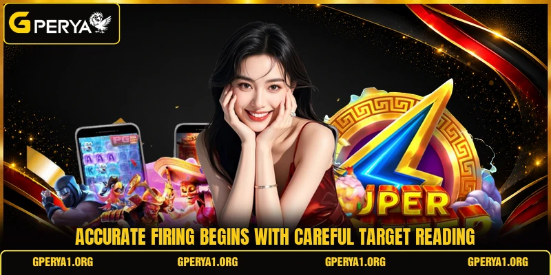 Accurate firing begins with careful target reading