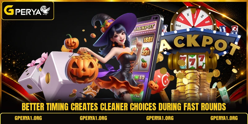 Better timing creates cleaner choices during fast rounds