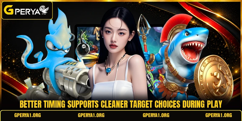 Better timing supports cleaner target choices during play