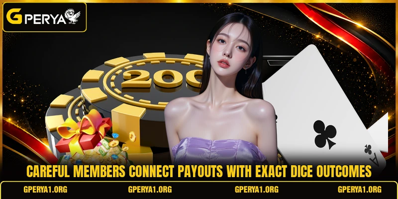 Careful members connect payouts with exact dice outcomes