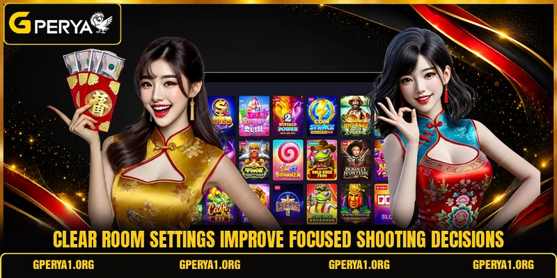 Clear room settings improve focused shooting decisions