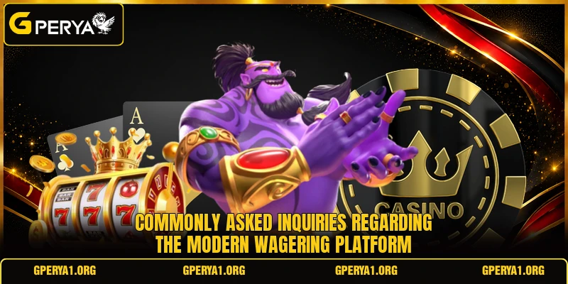 Commonly asked inquiries regarding the modern wagering platform
