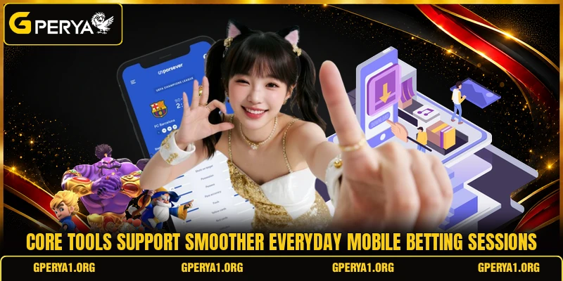 Core tools support smoother everyday mobile betting sessions Core tools support smoother everyday mobile betting sessions