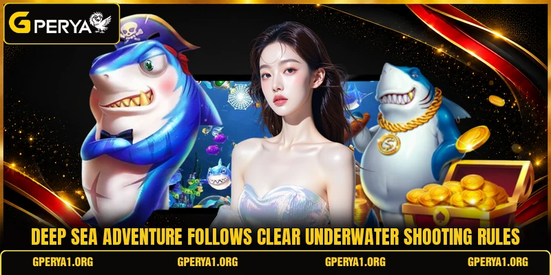 Deep Sea Adventure follows clear underwater shooting rules
