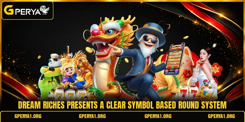 Dream Riches presents a clear symbol based round system