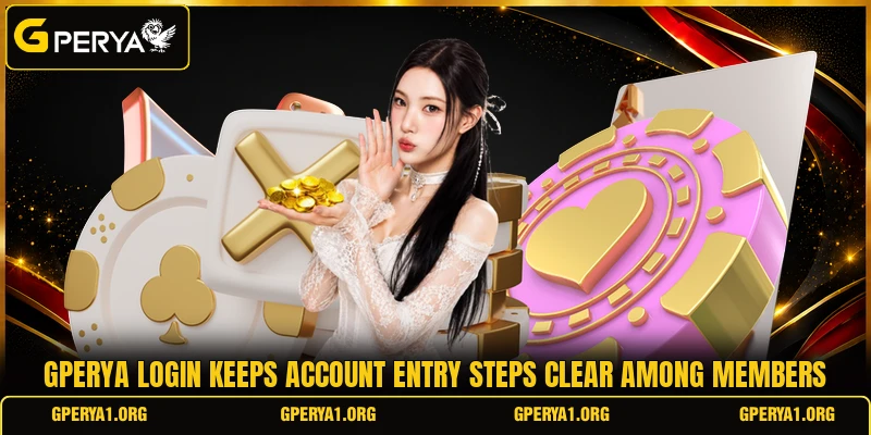 GPERYA login keeps account entry steps clear among members