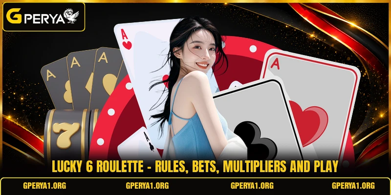 Lucky 6 Roulette - Rules, Bets, Multipliers And Play