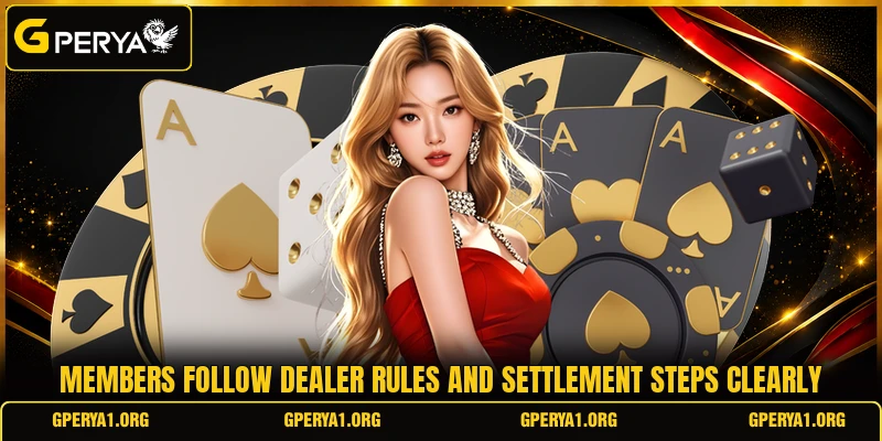 Members follow dealer rules and settlement steps clearly