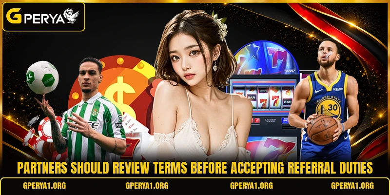 Partners should review terms before accepting referral duties