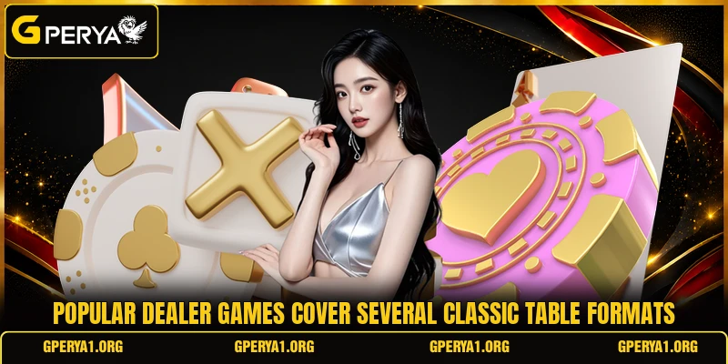 Popular dealer games cover several classic table formats