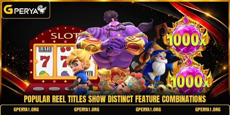 Popular reel titles show distinct feature combinations