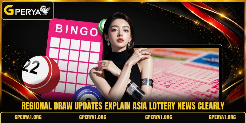 Regional draw updates explain asia lottery news clearly