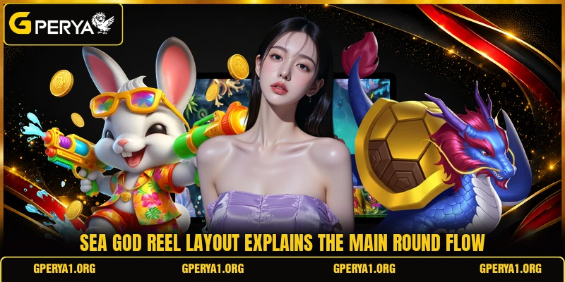 Sea God reel layout explains the main round flow