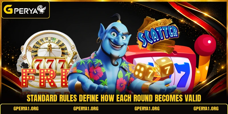 Standard rules define how each round becomes valid