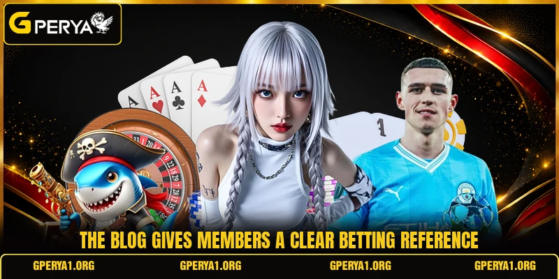 The blog gives members a clear betting reference The blog gives members a clear betting reference